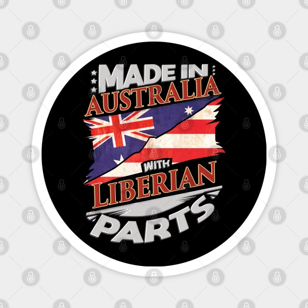 Made In Australia With Liberian Parts - Gift for Liberian From Liberia Magnet by Country Flags